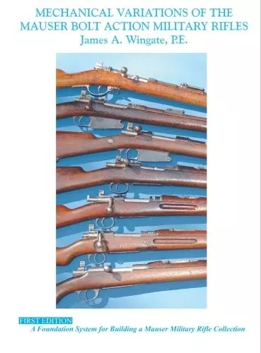 ‘Mechanical Variations of Mauser Bolt Action Military Rifles’ by James A. Wingate